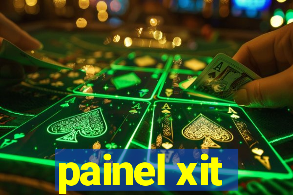 painel xit